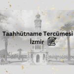 Yeminli ve Noter Onaylı Taahhütname Tercümesi İzmir