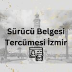 Sürücü Belgesi Tercümesi İzmir