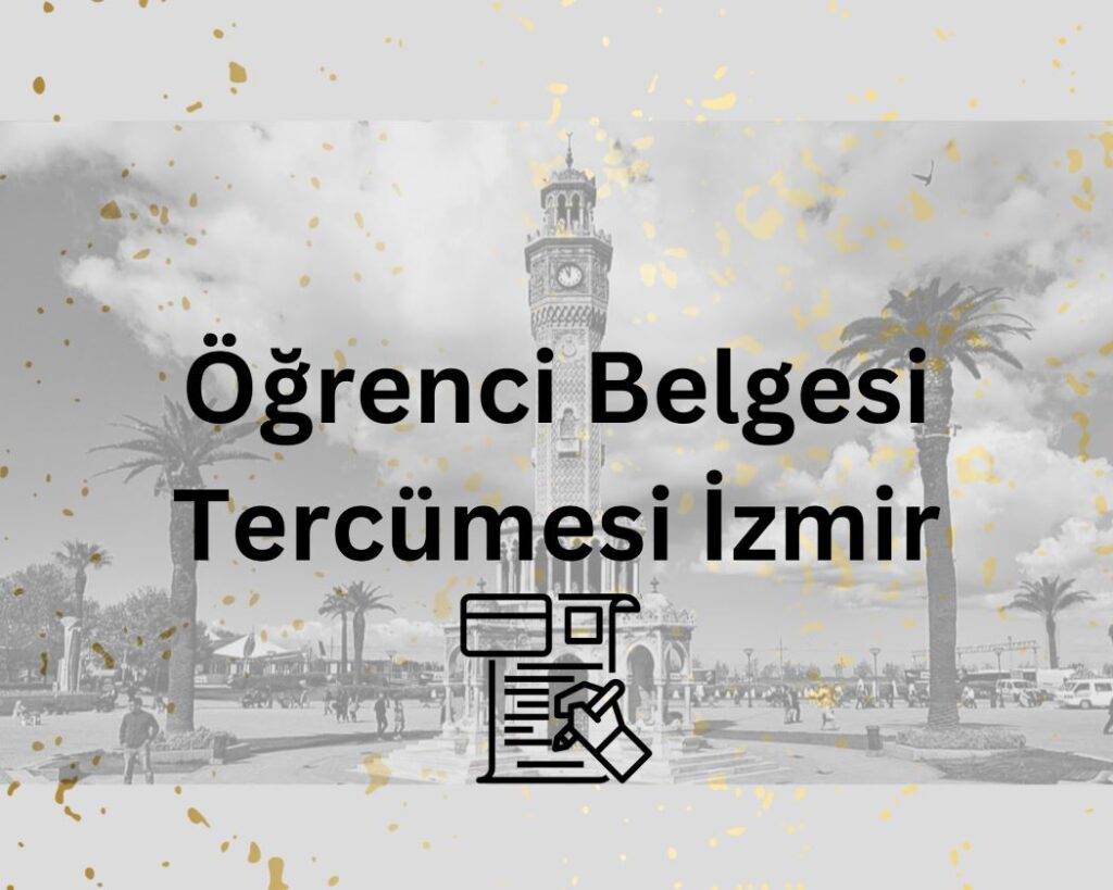 Yeminli ve Noter Onaylı Öğrenci Belgesi Tercümesi İzmir